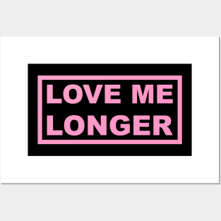 Love Me Longer (Pink) Posters and Art